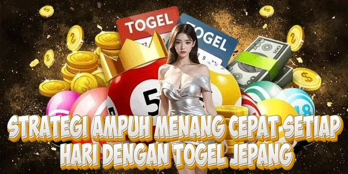 Strategi Ampuh Menang Cepat Setiap Hari Dengan Togel Jepang